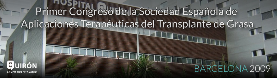 Primer Congreso de la Sociedad Española de Aplicaciones Terapéuticas del Transplante de Grasa - Barcelona 2009